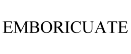 EMBORICUATE trademark