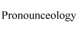 PRONOUNCEOLOGY trademark