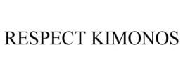 RESPECT KIMONOS trademark