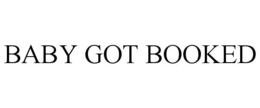 BABY GOT BOOKED trademark