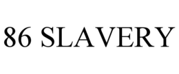 86 SLAVERY trademark