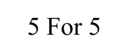 5 FOR 5 trademark