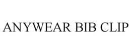 ANYWEAR BIB CLIP trademark