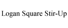 LOGAN SQUARE STIR-UP trademark