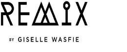 REMIX BY GISELLE WASFIE trademark