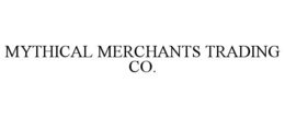 MYTHICAL MERCHANTS TRADING CO. trademark