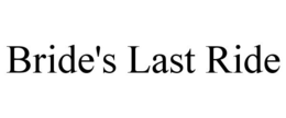 BRIDE'S LAST RIDE trademark