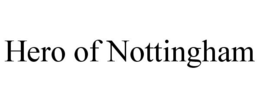 HERO OF NOTTINGHAM trademark