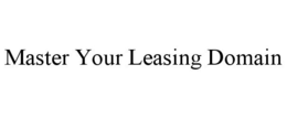 MASTER YOUR LEASING DOMAIN trademark