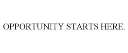 OPPORTUNITY STARTS HERE. trademark