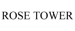 ROSE TOWER trademark