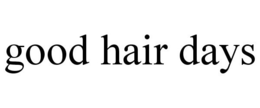 GOOD HAIR DAYS trademark