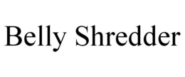 BELLY SHREDDER trademark
