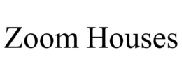 ZOOM HOUSES trademark