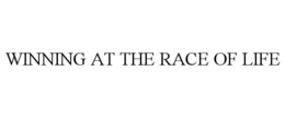 WINNING AT THE RACE OF LIFE trademark