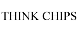 THINK CHIPS trademark