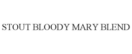 STOUT BLOODY MARY BLEND trademark