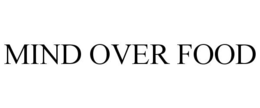 MIND OVER FOOD trademark