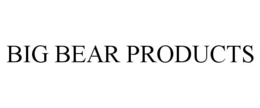 BIG BEAR PRODUCTS trademark