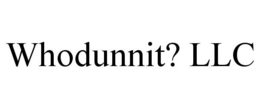 WHODUNNIT? LLC trademark