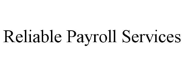 RELIABLE PAYROLL SERVICES trademark