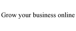GROW YOUR BUSINESS ONLINE trademark
