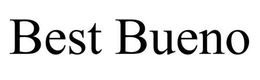 BEST BUENO trademark