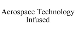 AEROSPACE TECHNOLOGY INFUSED trademark