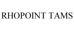 RHOPOINT TAMS trademark