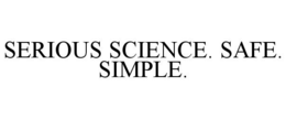 SERIOUS SCIENCE. SAFE. SIMPLE. trademark