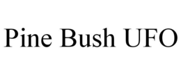 PINE BUSH UFO trademark
