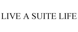 LIVE A SUITE LIFE trademark