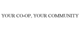 YOUR CO-OP, YOUR COMMUNITY trademark