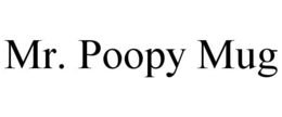 MR. POOPY MUG trademark
