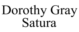 DOROTHY GRAY SATURA trademark