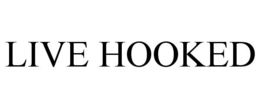 LIVE HOOKED trademark