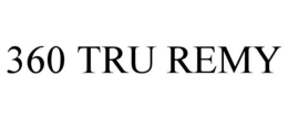 360 TRU REMY trademark