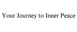 YOUR JOURNEY TO INNER PEACE trademark