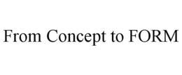 FROM CONCEPT TO FORM trademark