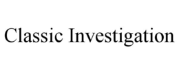CLASSIC INVESTIGATION trademark