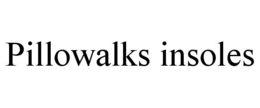PILLOWALKS INSOLES trademark