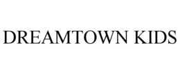 DREAMTOWN KIDS trademark