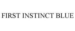 FIRST INSTINCT BLUE trademark