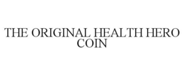 THE ORIGINAL HEALTH HERO COIN trademark