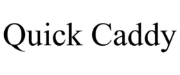 QUICK CADDY trademark