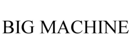 BIG MACHINE trademark
