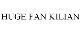 HUGE FAN KILIAN trademark