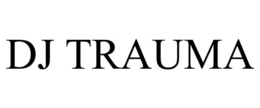 DJ TRAUMA trademark