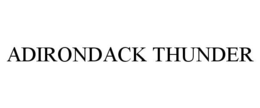 ADIRONDACK THUNDER trademark