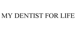 MY DENTIST FOR LIFE trademark